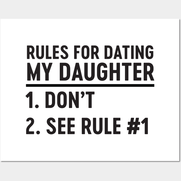 Rules for dating daughter Wall Art by Blister